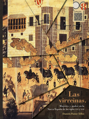 cover image of Las virreinas. Mujeres y poder en la Nueva España de los siglos XVI y XVII
